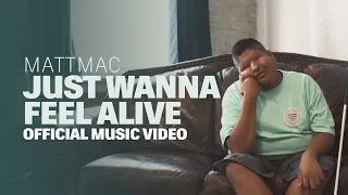 Mattmac - Just Wanna Feel Alive (Official Music Video)