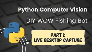 Python OpenCV World of Warcraft Fishing Bot Tutorial Part 1: Image Capture