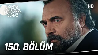 Eşkıya Dünyaya Hükümdar Olmaz 150. Bölüm | HD İZLE