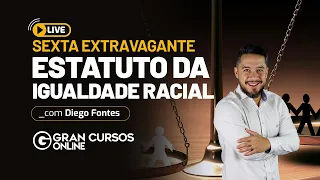 Sexta Extravagante #10: Estatuto da Igualdade Racial com Prof. Diego Fontes