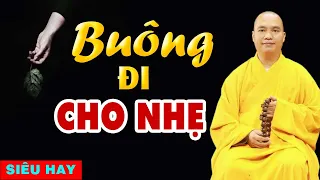 Tập Buông Bỏ Để Sống Thanh Thản Nhẹ Nhàng Hơn - Thầy Thích Đạo Thịnh (rất hay)