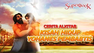 CERITA ALKITAB "KISAH HIDUP YOHANES PEMBABTIS" | SUPER ANIMASI