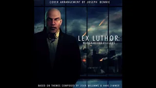 Lex Luthor March of the Villians (Epic Cover Version Zimmer vs Williams)