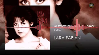 JE M'ARRETERAI PAS DE T'AIMER - LARA FABIAN | VOCAL | A CAPELA