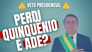 PERDI DIREITOS: ADE E QUINQUÊNIO? VETO PRESIDENCIAL NA LC 173