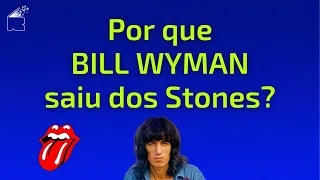 O Motivo da Saída de Bill Wyman (Rolling Stones) | Tudo sobre a saída do Bill Wyman dos Stones!