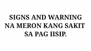 Signs na merong sakit sa pag iisip ang isang tao