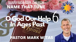 "Name That Tune: O God Our Help"  - Pastor Mark Witas