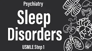 Sleep Disorders (Psychiatry) - USMLE Step 1
