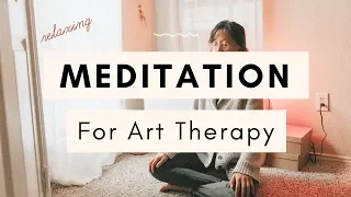 Relaxing Guided Meditation for Creativity and Artmaking