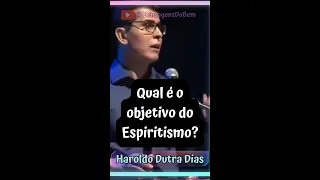 Haroldo Dutra Dias 🤔Qual é o objetivo do Espiritismo? #mensagensdobem