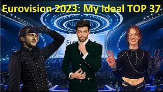 Eurovision 2023 My top 37 (Ideal contest)