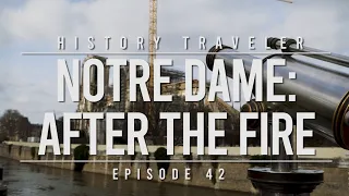 Notre Dame: After the Fire | History Traveler 42