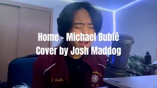 Home - Michael Bublé ( Cover by Josh Maddog)