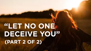 “Let No One Deceive You” (Part 2 of 2) — 01/20/2022