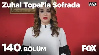 Zuhal Topal'la Sofrada 140. Bölüm