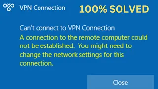 Can't Connect VPN  A Connection To The Remote Computer Could Not Be Established In Windows 10/11