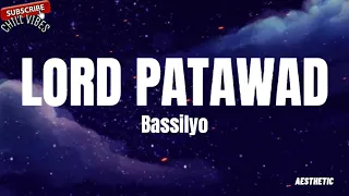 Bassilyo - Lord Patawad (Lyrics) || Aesthetic Chill Vibes