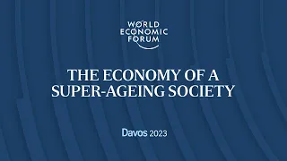 The economy of a super-ageing society | Davos 2023