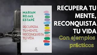 Recupera Tu Mente, Reconquista Tu Vida. Marian Rojas Estapé