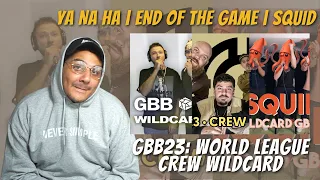 YA NA HA | END OF THE GAME | SQUID | GBB23: World League CREW Wildcard | REACTION