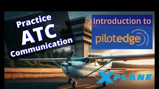 Practice Air Traffic Control (ATC) Communication | PilotEdge intro with XPlane | Pilot Training