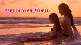 Part of Your World - Lydia and Demi