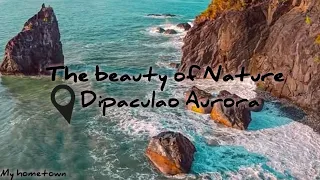 The beauty of Nature in DIPACULAO AURORA