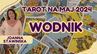 Horoskop z kart TAROTA na MAJ 2024 dla WODNIKA- Joanna Stawińska