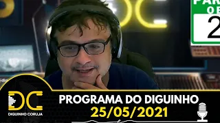 Programa do Diguinho  -  25/05/2021