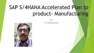 SAP S/4HANA Accelerated Plan to Product -SAP PP Overview.