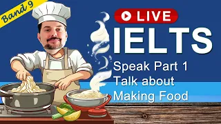 IELTS Live Class - Speaking Part 1 Making Food