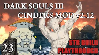 Dark Souls 3 Cinders Mod 2.14 Strength Build Playthrough - Gank Squad & Nameless King [Part 23]