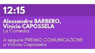 Alessandro BARBERO, Vinicio CAPOSSELA - La Comedia - A seguire PREMIO COMUNICAZIONE a V. Capossela