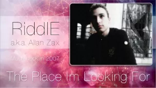 RiddlE a.k.a. Allan Zax - The Place Im Looking For