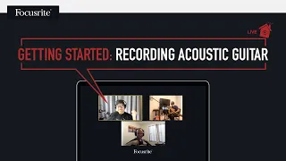 Getting Started: Recording Acoustic Guitar // Focusrite Live