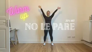 No Le Pare (Warmup) - ZIN107 -  ZUMAJA | ZUMBA FITNESS