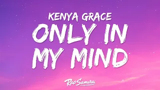 Kenya Grace - Only In My Mind (Lyrics)