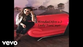 Lady FunL'ayo - Honda (Afro V.) [Audio]