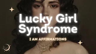 6-minute Lucky Girl Syndrome Affirmations | I AM Lucky Self-concept