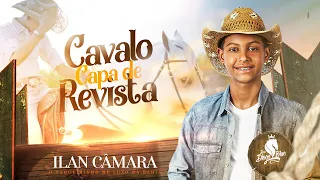 Ilan Câmara "O Vaqueirinho de Luxo" - Cavalo Capa De Revista (Clipe Oficial)