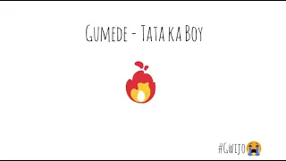 Gumede - Tata ka Boy | Gwijo