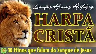 Louvores Da Harpa Cristã - 30 Hinos que falam do Sangue de Jesus - Hinos Antigos (Com legenda)