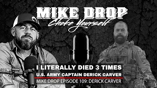 I Died 3 Times In Surgery - U.S. ARMY Captain Derick Carver | Mike Ritland Podcast Episode 109