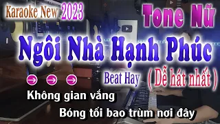 Ngôi Nhà Hạnh Phúc - Karaoke Tone Nữ ( Beat Chuẩn Hay Và Dễ Hát Nhất 2023 )