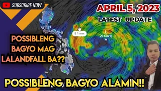 WEATHER UPDATE TODAY : APRIL 5, POSSIBLENG BAGYO SA ADVANCE FORECAST ALAMIN report#3