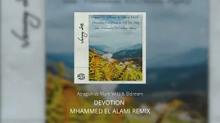 Atragun vs Eldream & Mark Wild - Devotion (Mhammed El Alami Remix)