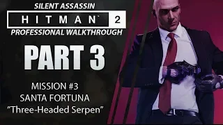 HITMAN 2 | Walkthrough | Part 3 | SANTA FORTUNA | Silent Assassin | CenterStrain01