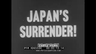 " JAPAN'S SURRENDER "  1945 NEWSREEL  ATOMIC BOMB  USS MISSOURI   V-J DAY   END OF WWII   XD65534