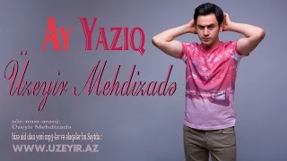 Uzeyir Mehdizade - Ay Yaziq ( 2016 )